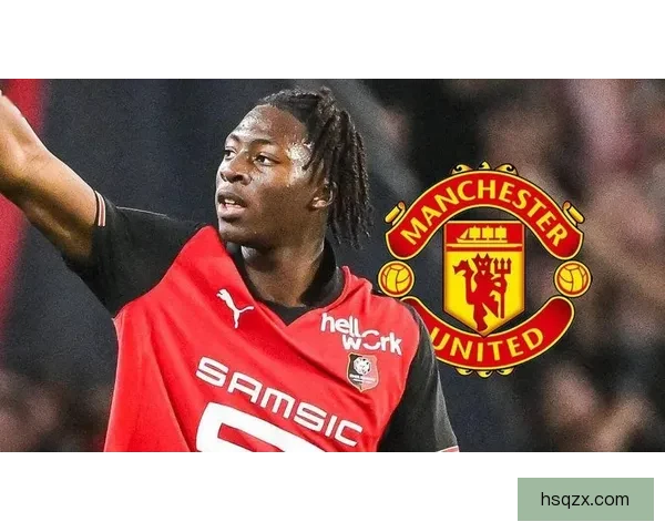 卫报称曼联计划加码追逐雷恩前锋梅特身价约三千万欧引援动作 卫报称曼联计划加码追逐雷恩前锋梅特身价约三千万欧引援动作